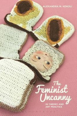 Feminist Uncanny in Theory and Art Practice