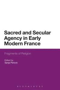 bokomslag Sacred and Secular Agency in Early Modern France