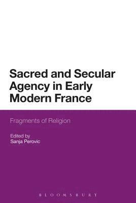 Sacred and Secular Agency in Early Modern France 1