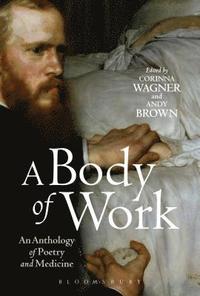 bokomslag A Body of Work: An Anthology of Poetry and Medicine