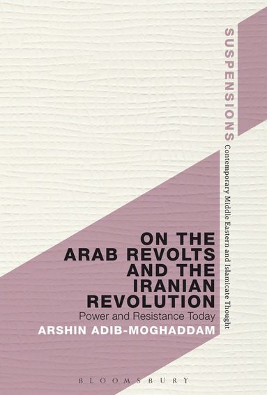 bokomslag On the Arab Revolts and the Iranian Revolution