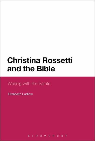 Elizabeth Ludlow - Christina Rossetti and the Bible, Inbunden