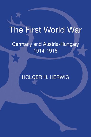 Holger H. Herwig - First World War, Inbunden