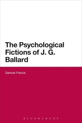 bokomslag The Psychological Fictions of J.G. Ballard