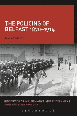 bokomslag The Policing of Belfast 1870-1914