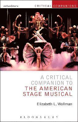 Elizabeth L. Wollman, USA) Wollman, Professor Elizabeth L. (Baruch College, New York City, Jr. Wetmore, Kevin J., Jr. Wetmore, Patrick Lonergan - Critical Companion to the American Stage Musical, Häftad