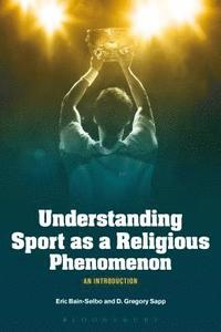 bokomslag Understanding Sport as a Religious Phenomenon