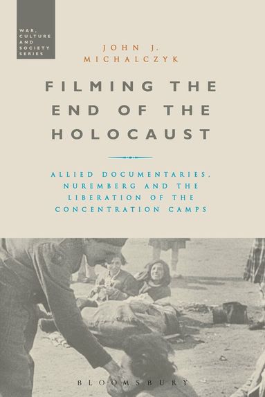 John J. Michalczyk - Filming the End of the Holocaust, Inbunden