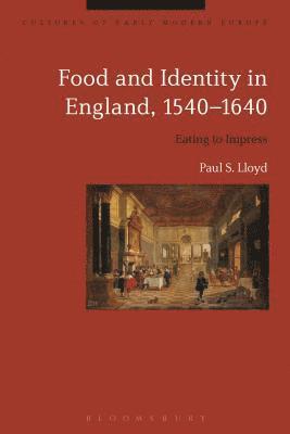 bokomslag Food and Identity in England, 1540-1640