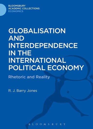 R. J. Barry Jones - Globalisation and Interdependence in the International Political Economy, Inbunden