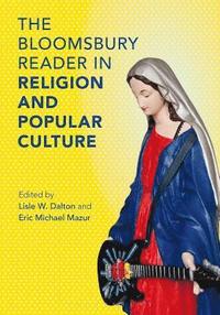 bokomslag The Bloomsbury Reader in the Study of Religion and Popular Culture