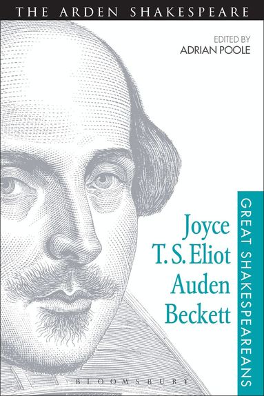 Adrian Poole - Joyce, T. S. Eliot, Auden, Beckett, Häftad