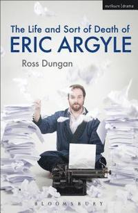 bokomslag Life and Sort of Death of Eric Argyle