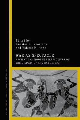Anastasia Bakogianni, Valerie M. Hope, New Zealand) Bakogianni, Anastasia (Massey University, UK) Hope, Dr Valerie M. (Open University - War as Spectacle, Inbunden