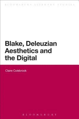 Claire Colebrook - Blake, Deleuzian Aesthetics, and the Digital, Häftad