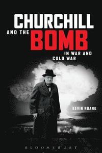 bokomslag Churchill and the Bomb in War and Cold War