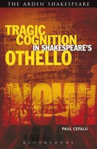 bokomslag Tragic Cognition in Shakespeare's Othello