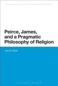 bokomslag Peirce, James, and a Pragmatic Philosophy of Religion