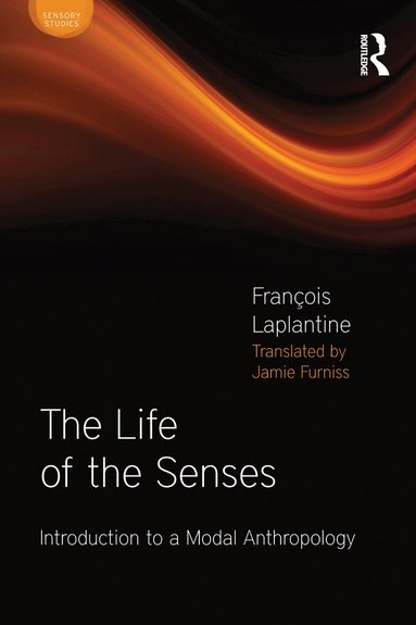 François Laplantine - Life of the Senses, Inbunden