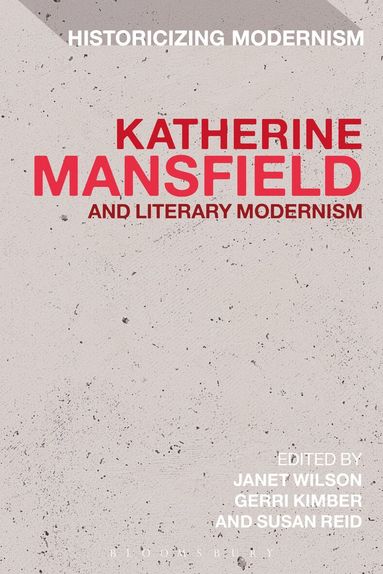 Janet Wilson, Gerri Kimber, Susan Reid - Katherine Mansfield and Literary Modernism, Häftad