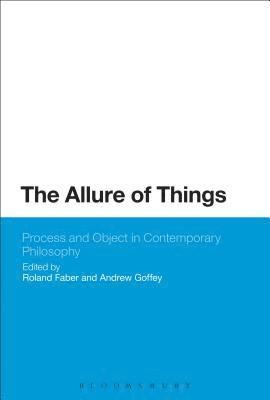 bokomslag The Allure of Things: Process and Object in Contemporary Philosophy