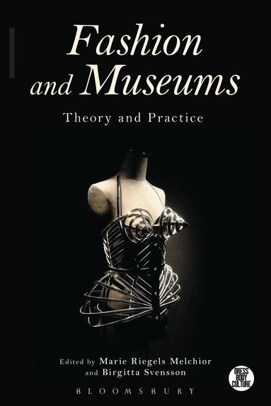 Marie Riegels Melchior, Birgitta Svensson - Fashion and Museums, Inbunden