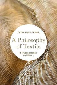 bokomslag A Philosophy of Textile