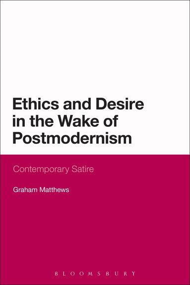 Graham Matthews - Ethics and Desire in the Wake of Postmodernism, Häftad
