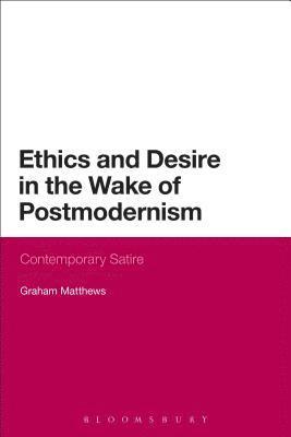 bokomslag Ethics and Desire in the Wake of Postmodernism