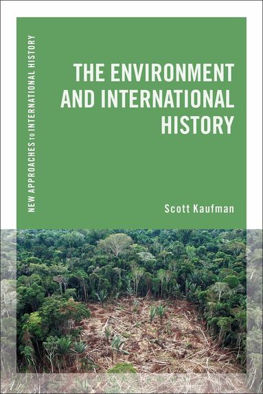 Scott Kaufman, Thomas Zeiler - Environment and International History, Inbunden