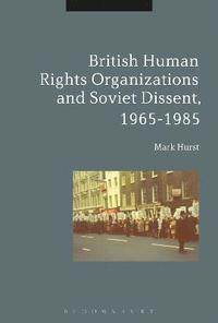 bokomslag British Human Rights Organizations and Soviet Dissent, 1965-1985