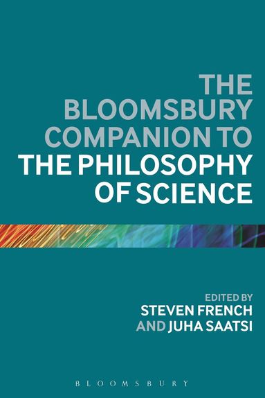 Steven French, Juha Saatsi - Bloomsbury Companion to the Philosophy of Science, Häftad