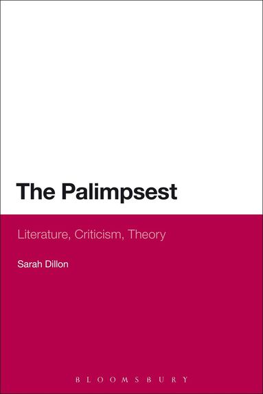 Sarah Dillon - Palimpsest: Literature, Criticism, Theory, Häftad