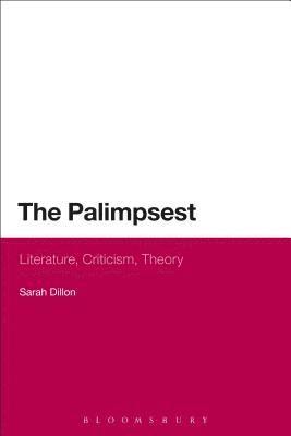 Sarah Dillon - Palimpsest: Literature, Criticism, Theory, Häftad