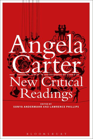 Sonya Andermahr, Lawrence Phillips - Angela Carter: New Critical Readings, Häftad