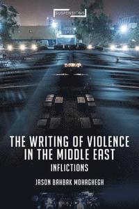 bokomslag The Writing of Violence in the Middle East