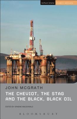 John McGrath, John Mcgrath, Jenny Stevens, Chris Megson, Matthew Nichols, Sara Freeman - Cheviot, the Stag and the Black, Black Oil, Häftad
