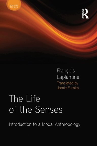 François Laplantine - Life of the Senses, Häftad
