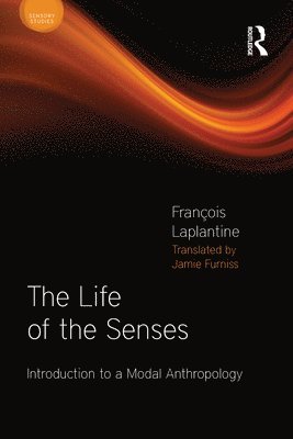 François Laplantine, Francois Laplantine - Life of the Senses, Häftad