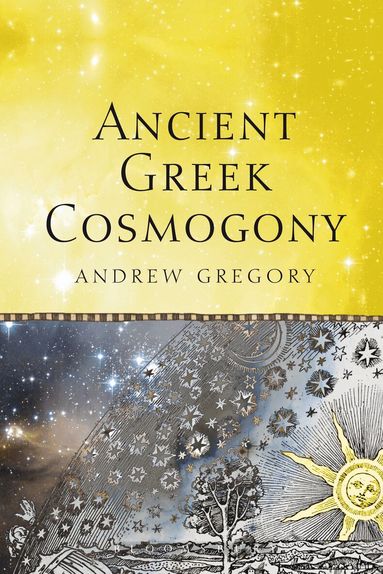 Andrew Gregory - Ancient Greek Cosmogony, Häftad