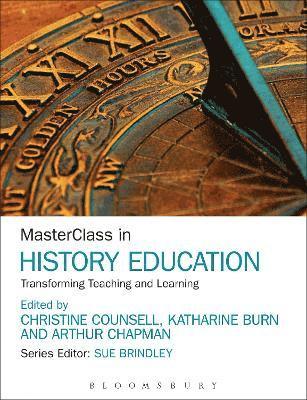 Christine Counsell, Katharine Burn, Arthur Chapman - MasterClass in History Education, Häftad