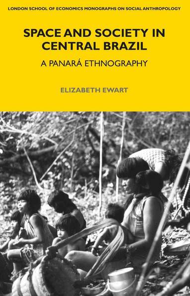 Elizabeth Ewart - Space and Society in Central Brazil, Inbunden