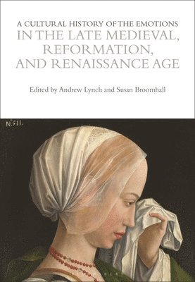 bokomslag Cultural History of the Emotions in the Late Medieval, Reformation, and Renaissance Age