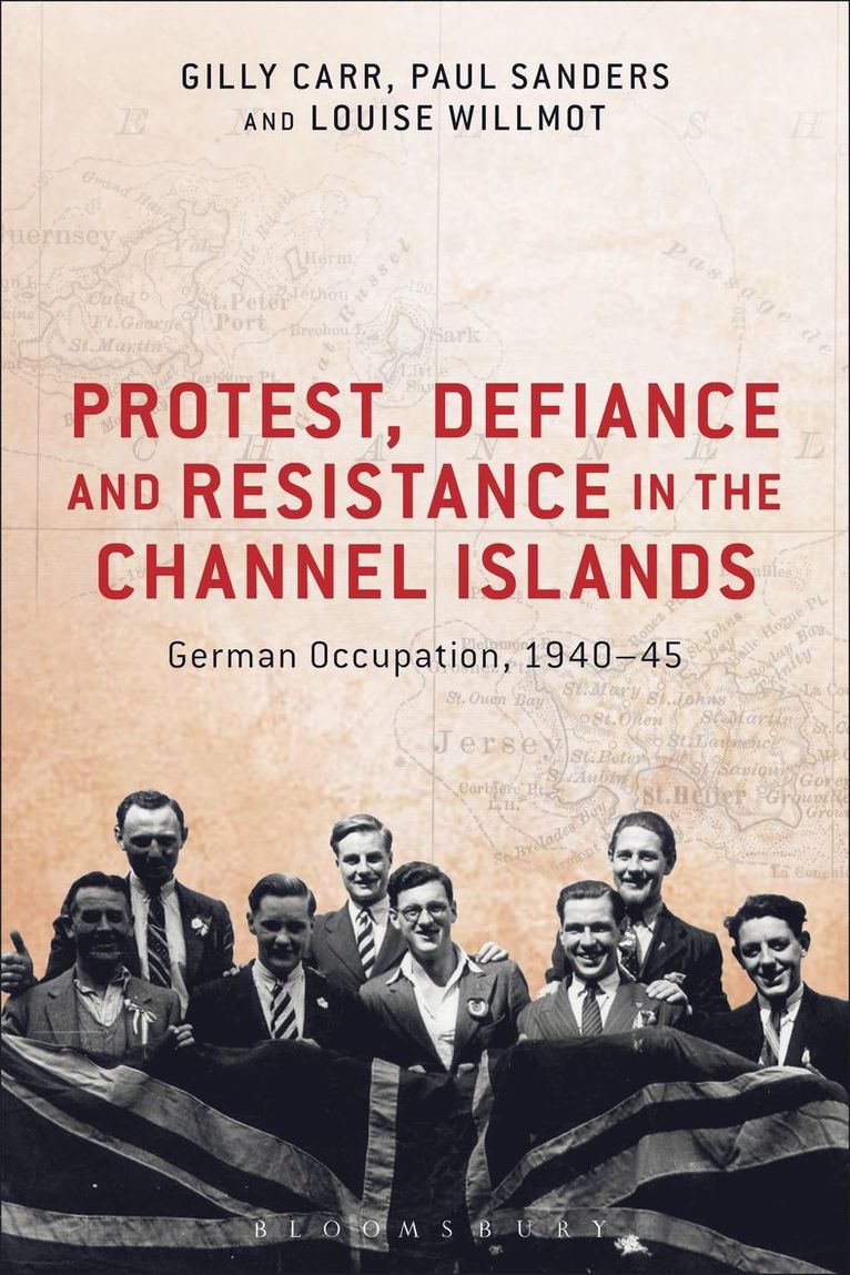 Gilly Carr, Paul Sanders, Louise Willmot - Protest, Defiance and Resistance in the Channel Islands, Häftad