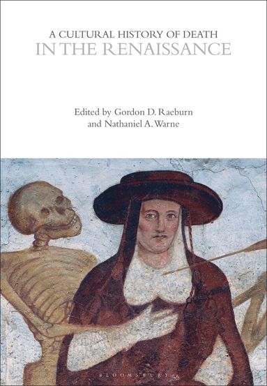 Gordon D. Raeburn, Nathaniel A. Warne - Cultural History of Death in the Renaissance, Inbunden