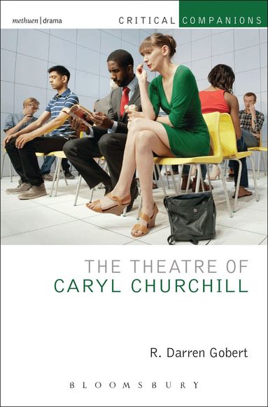 R. Darren Gobert, Jr. - Theatre of Caryl Churchill, Inbunden