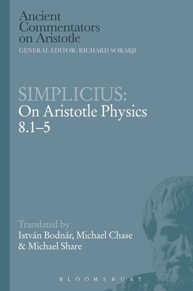 István Bodnár, Michael Chase, Michael Share, Richard Sorabji - Simplicius: On Aristotle Physics 8.1-5, Häftad