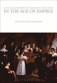 bokomslag A Cultural History of Childhood and Family in the Age of Empire