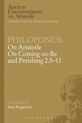 Philoponus: On Aristotle On Coming to be and Perishing 2.5-11 1