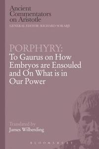bokomslag Porphyry: To Gaurus on How Embryos are Ensouled and On What is in Our Power
